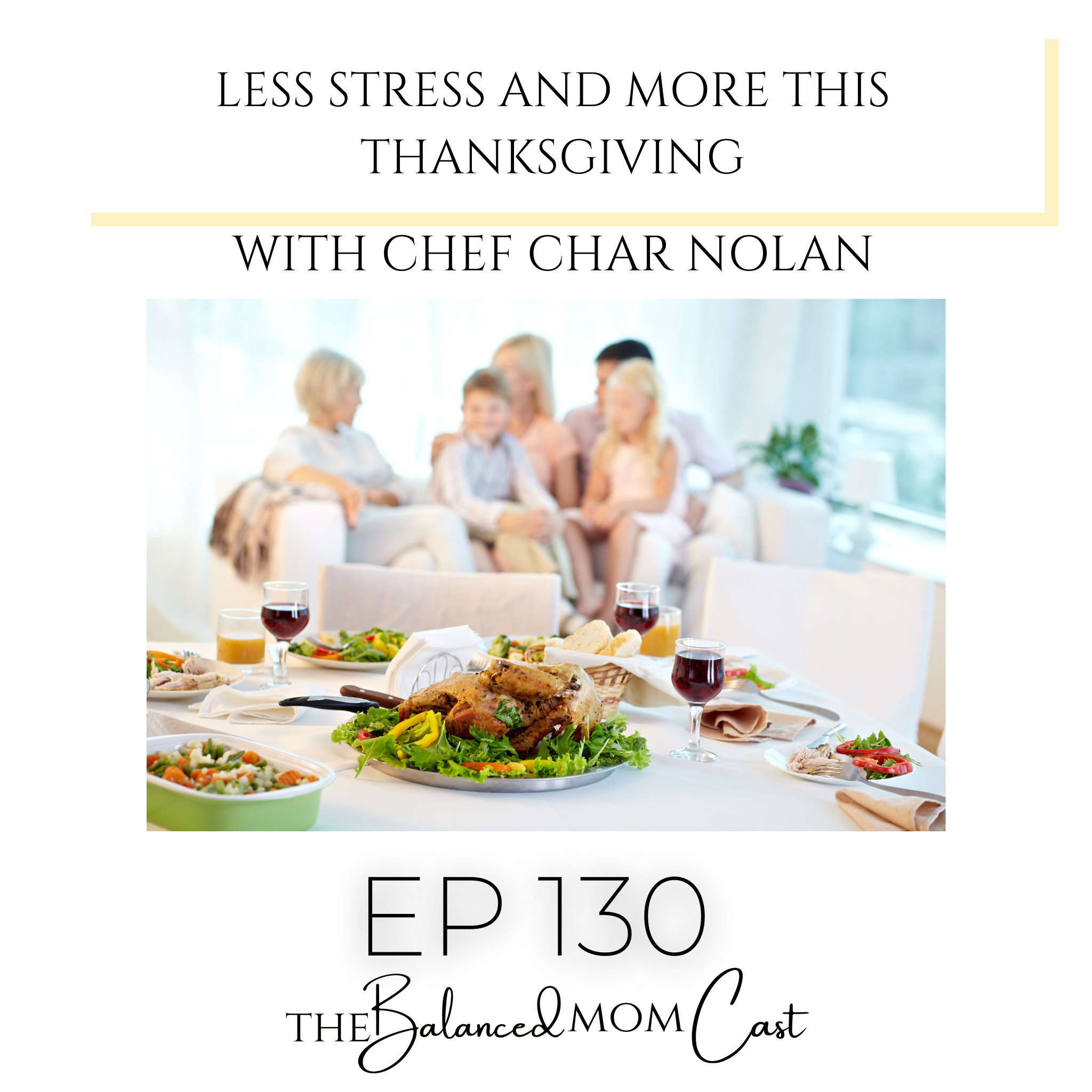 Ep 130: Less Stress and More Joy This Thanksgiving with Chef Char Nolan