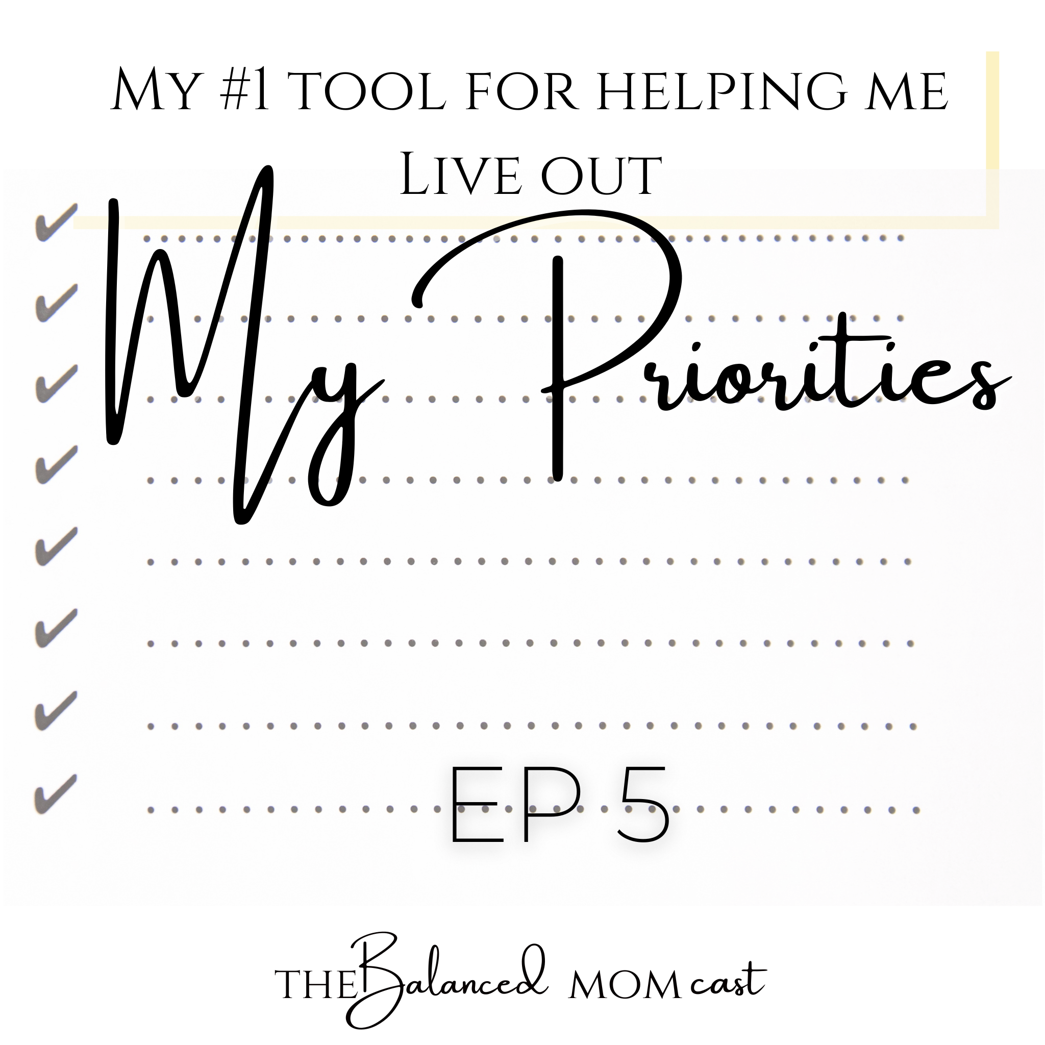 Ep 5: My #1 Tool for Helping Me Live Out My Priorities