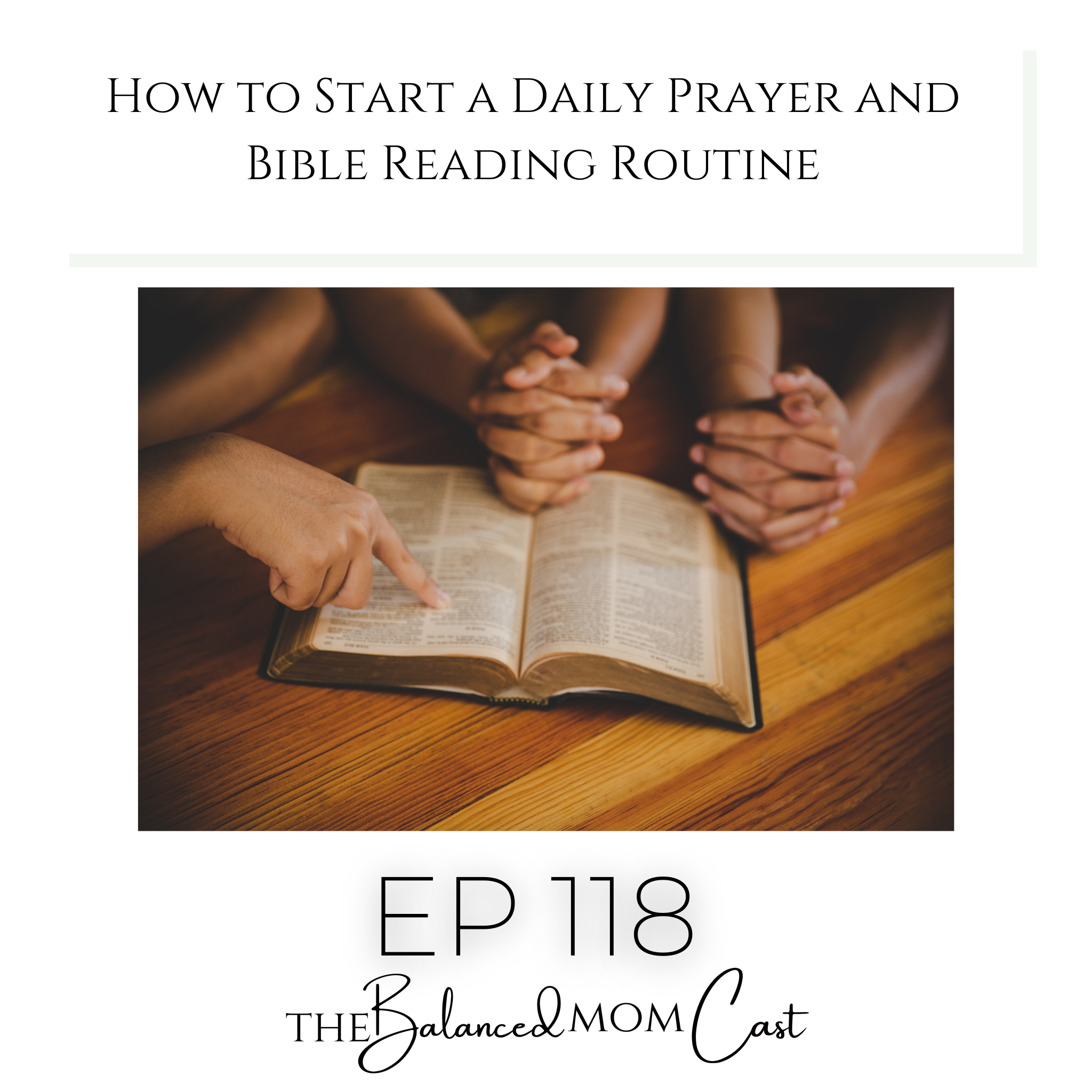 Ep 118: How to Start a Daily Prayer and Bible Reading Routine