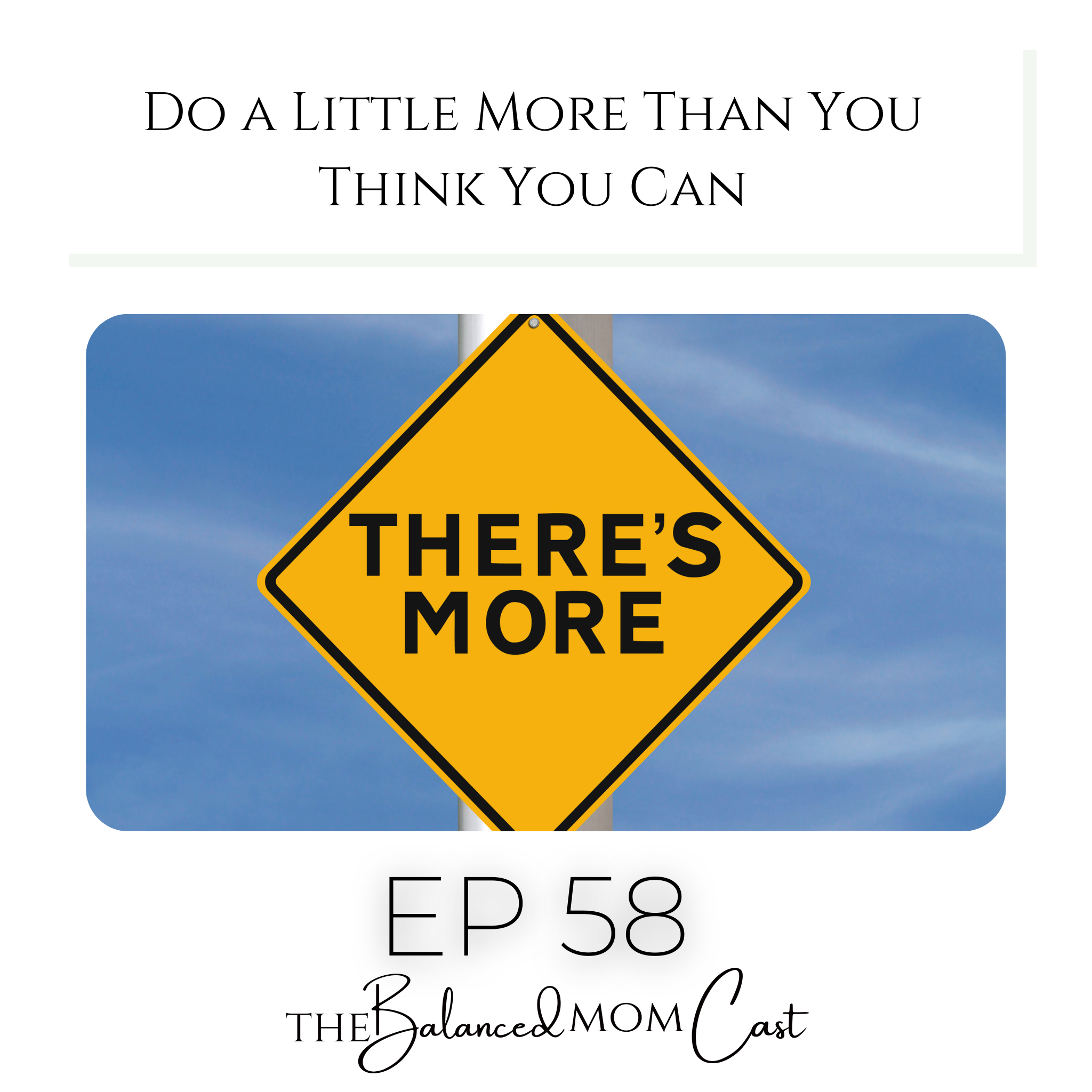 Ep 58: Do a Little More Than You Think You Can