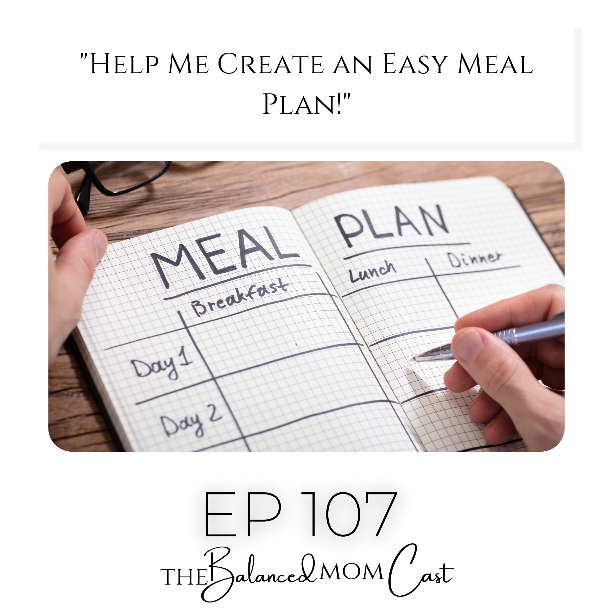 Ep 107: “Help Me Create an Easy Meal Plan!”