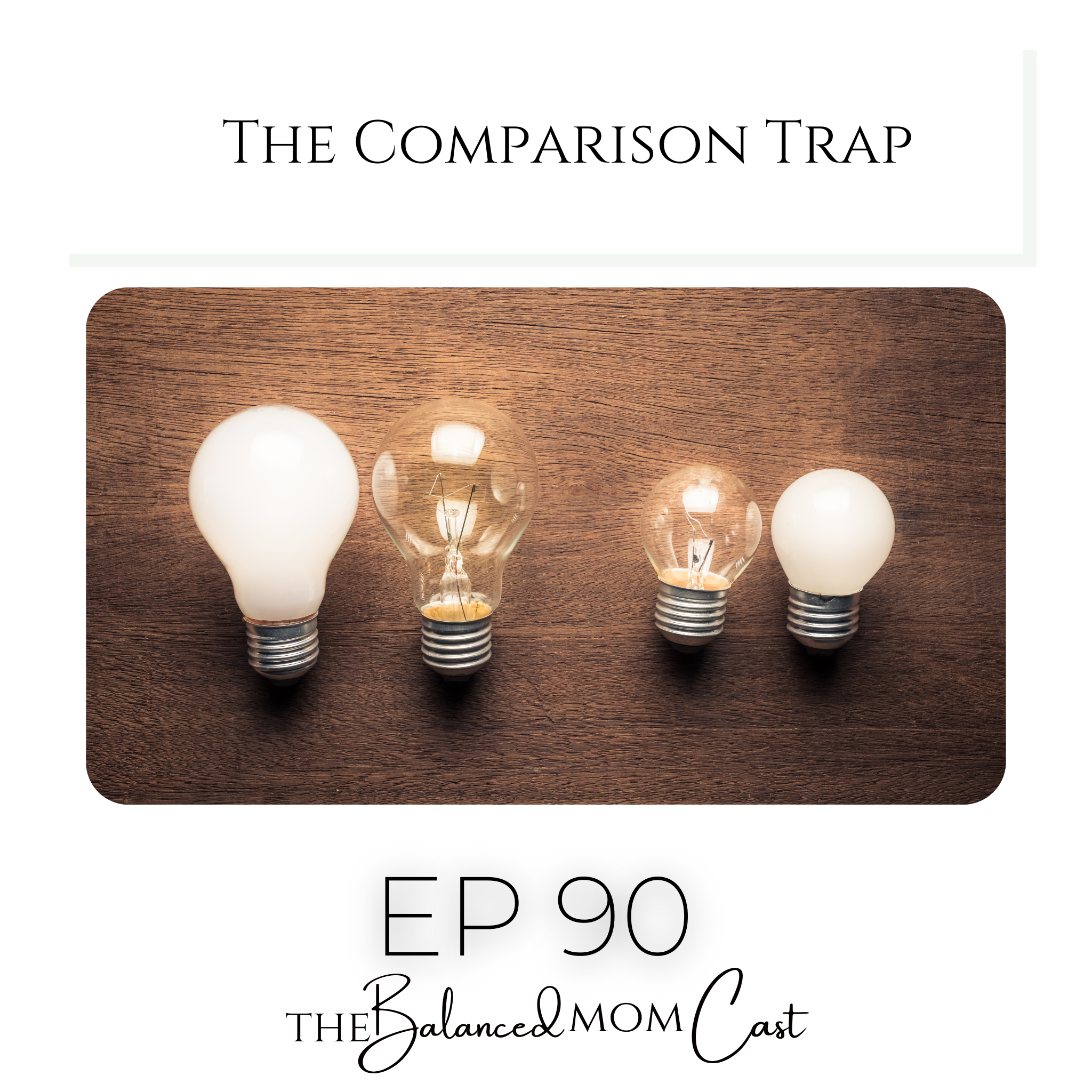 Ep 90: The Comparison Trap