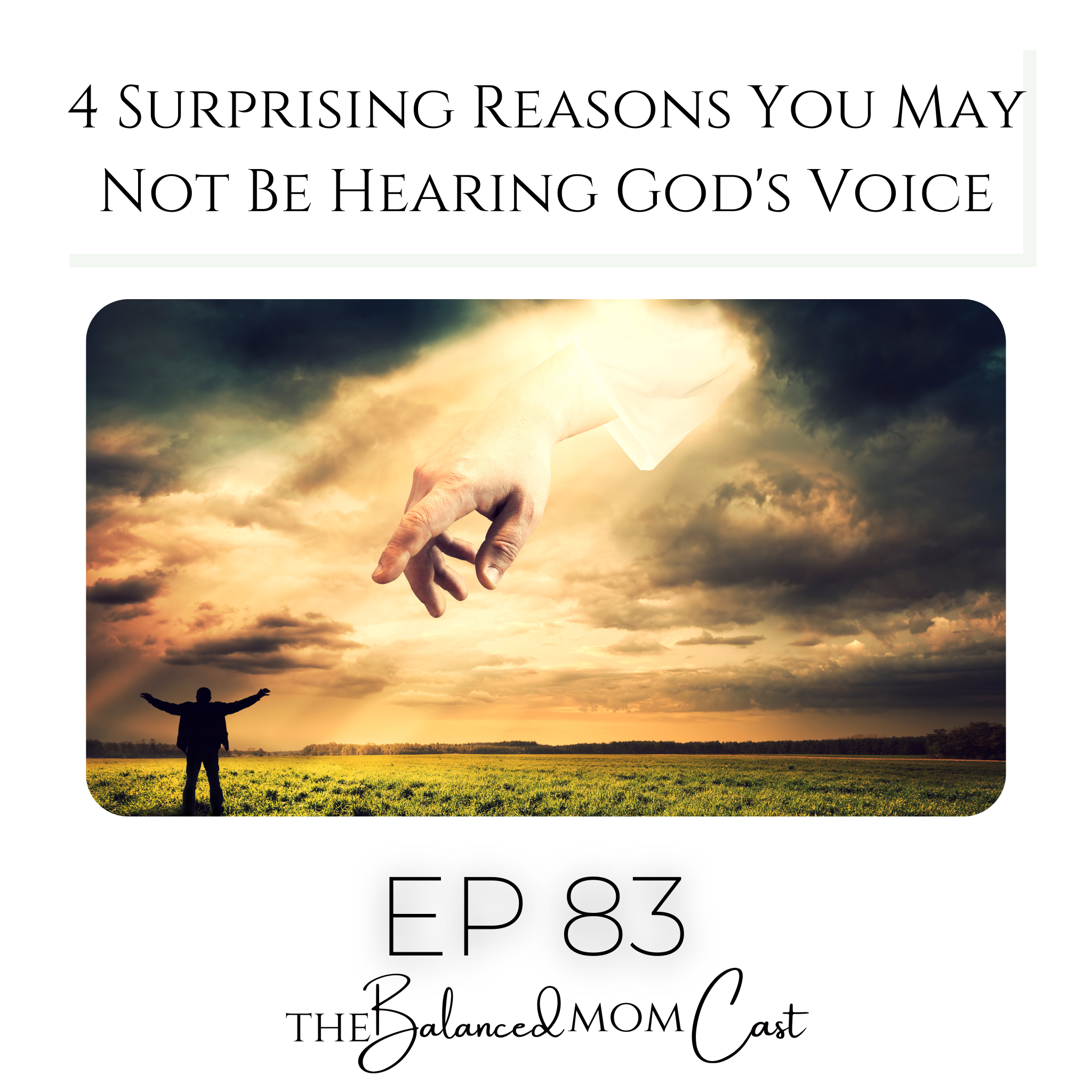 Ep 83: 4 Surprising Reasons You May Not Be Hearing God’s Voice