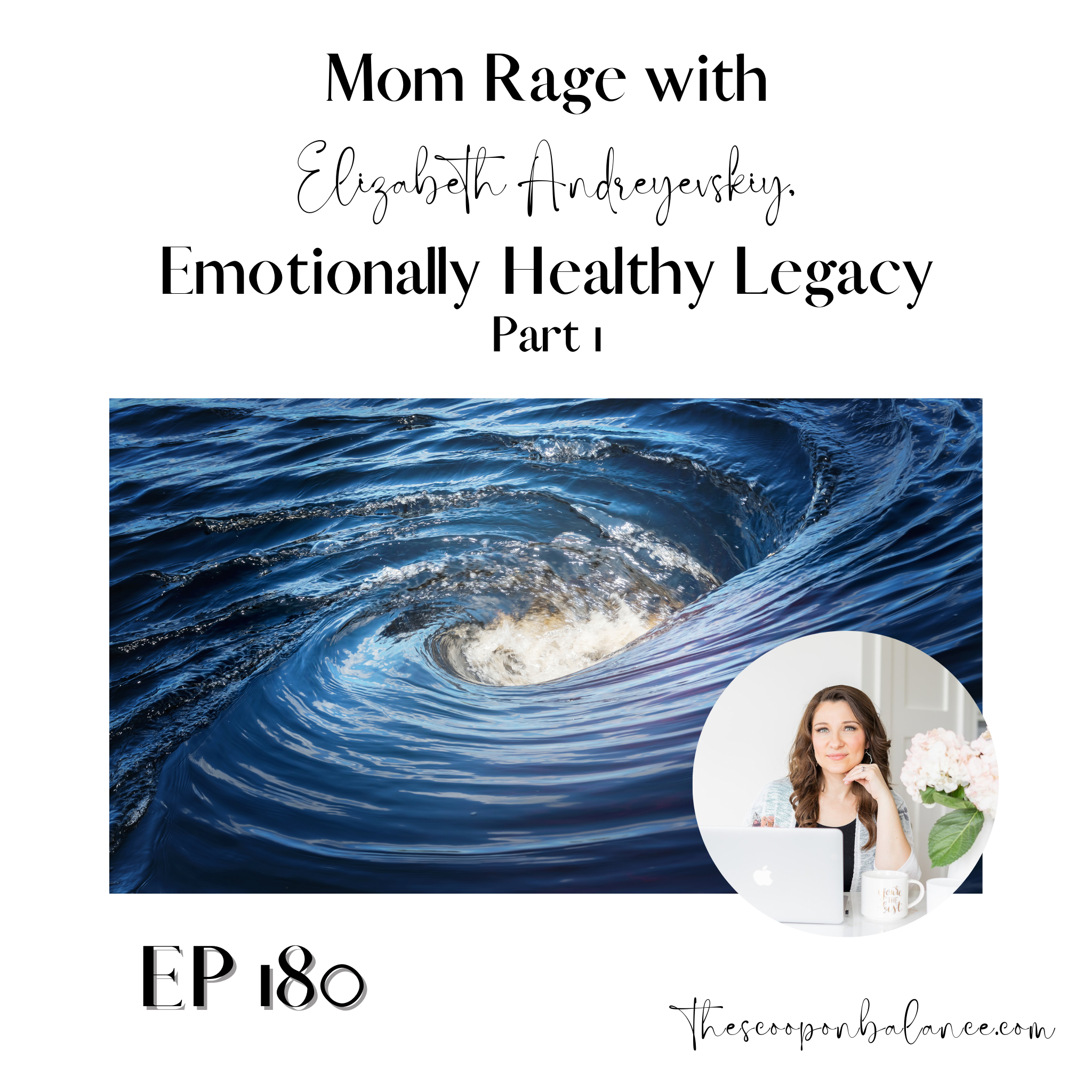 Ep 180: Mom Rage with Elizabeth Andreyevskiy, Part 1