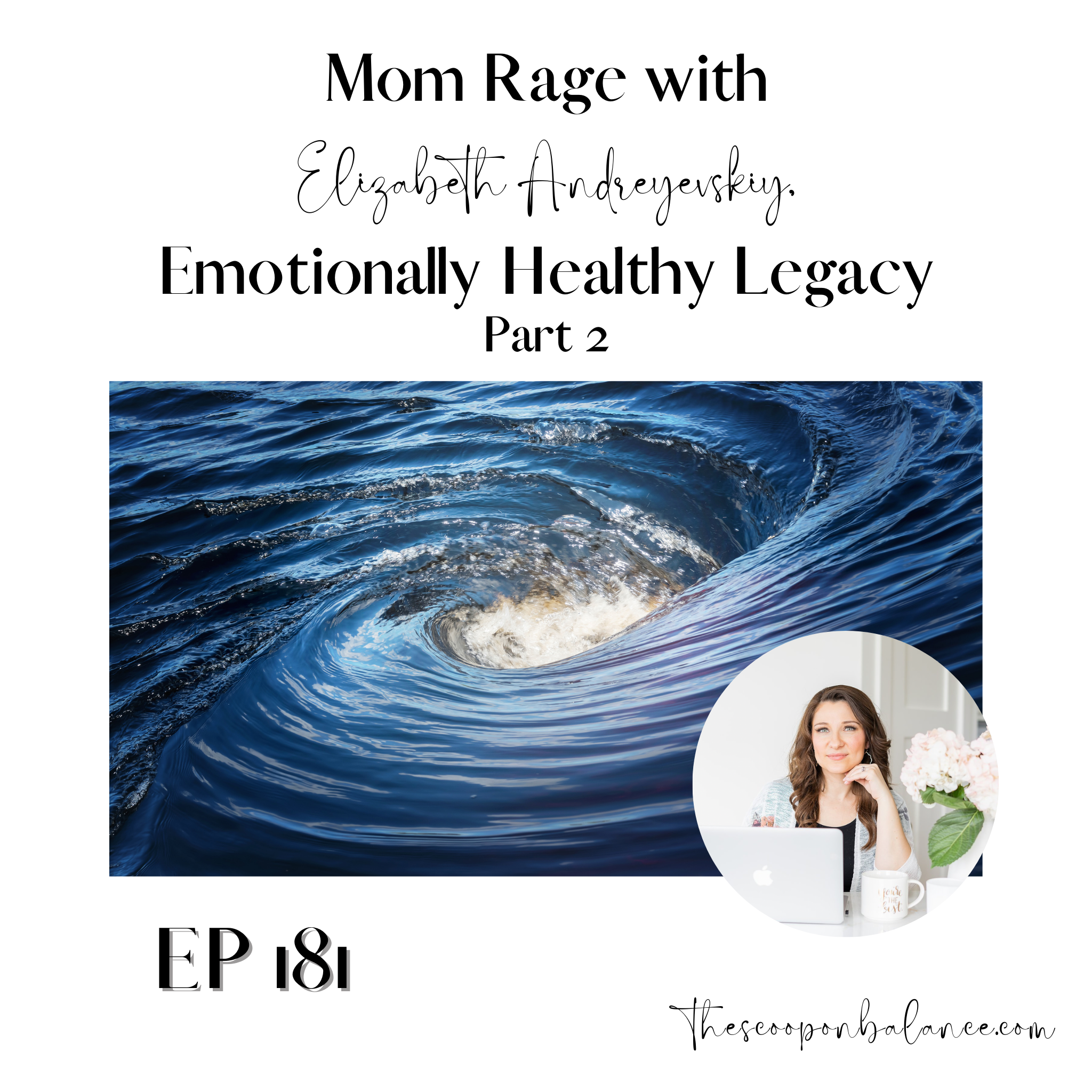 Ep 181: Mom Rage with Elizabeth Andreyevskiy, Part 2