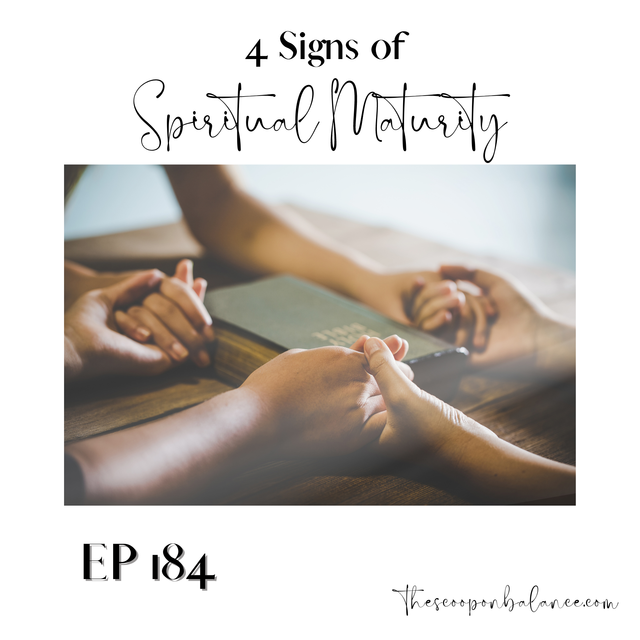 Ep 184: 4 Signs of Spiritual Maturity