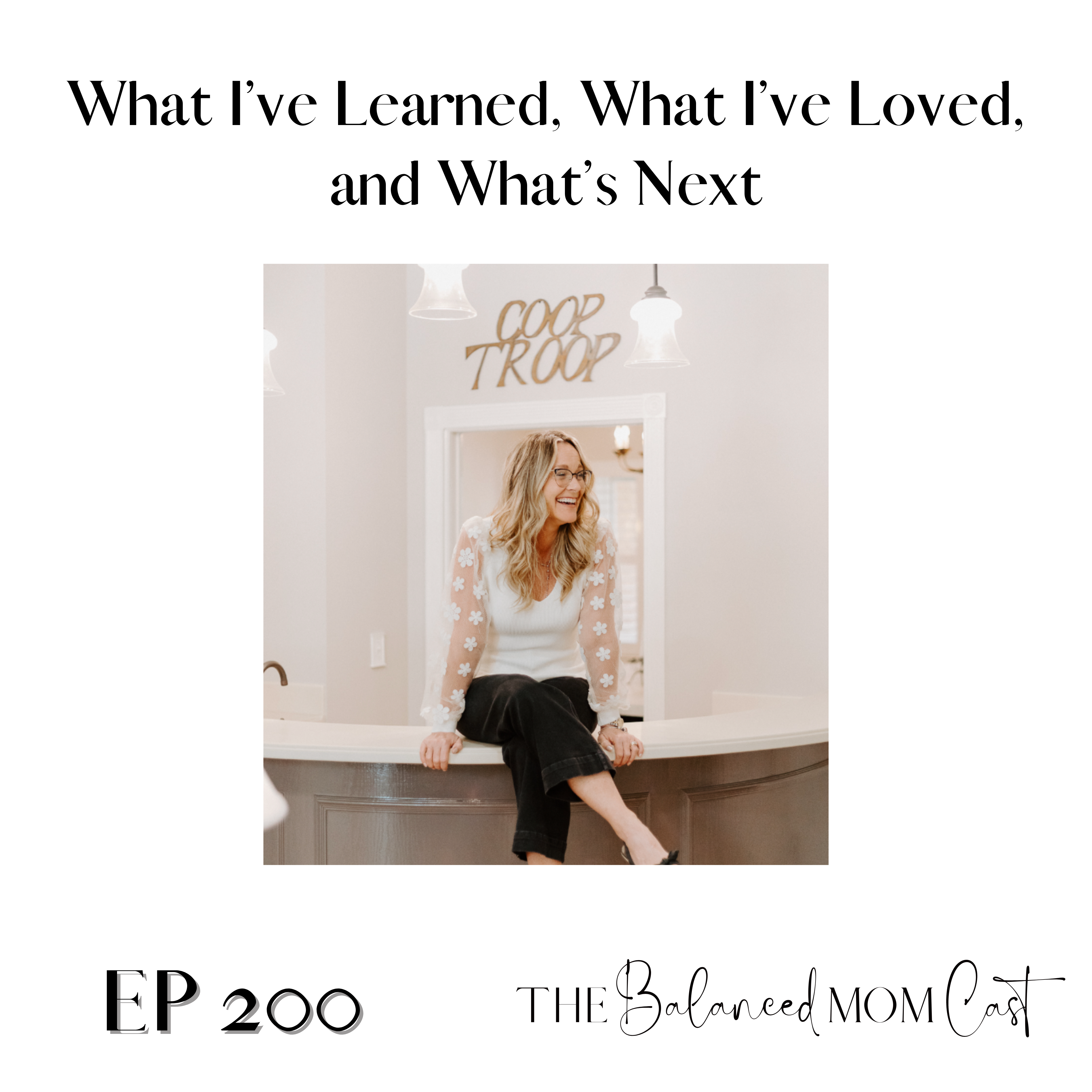 Ep 200: What I’ve Learned, What I’ve Loved, and What’s Next