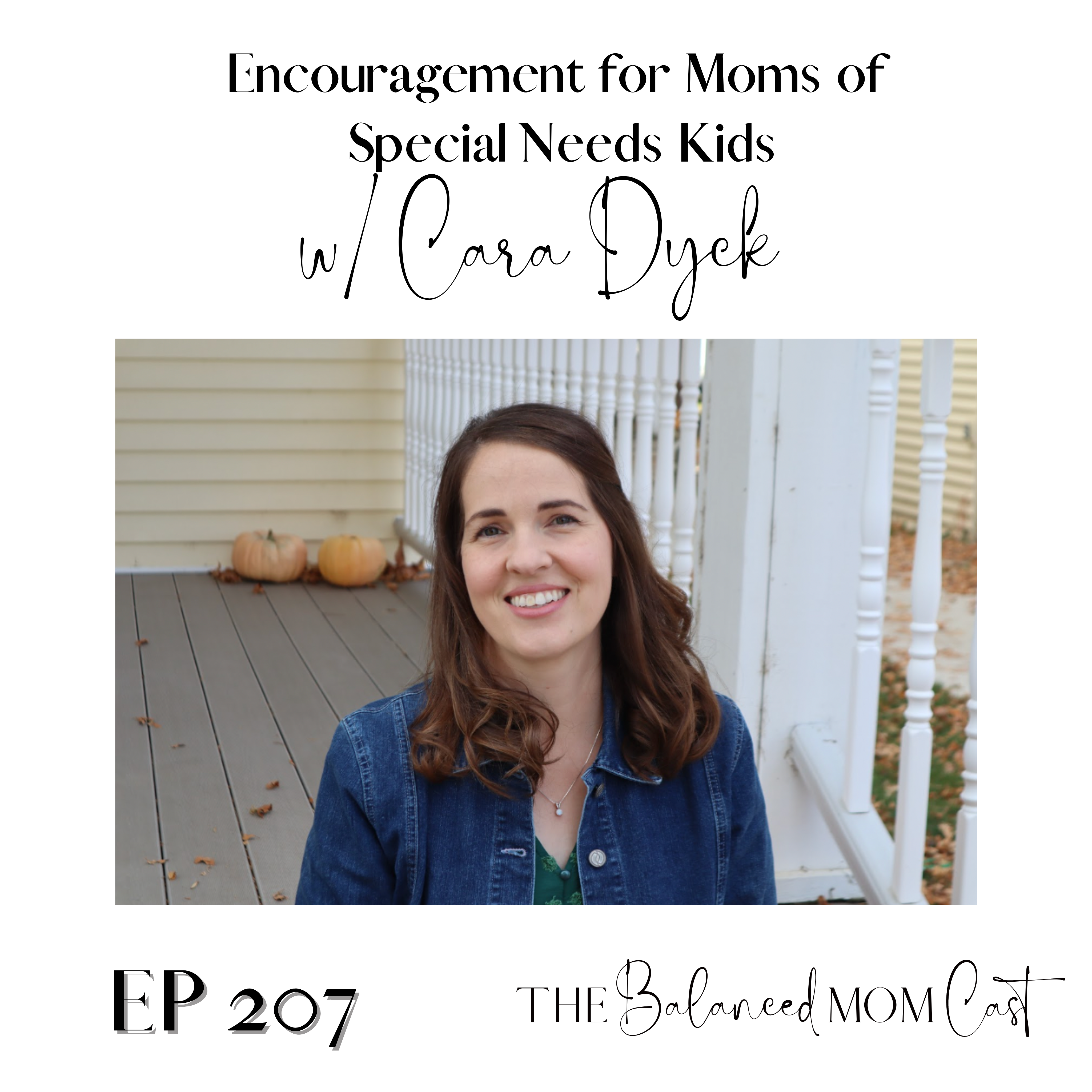 Ep 207: Encouragement for Moms of Kids with Special Needs w/Cara Dyck