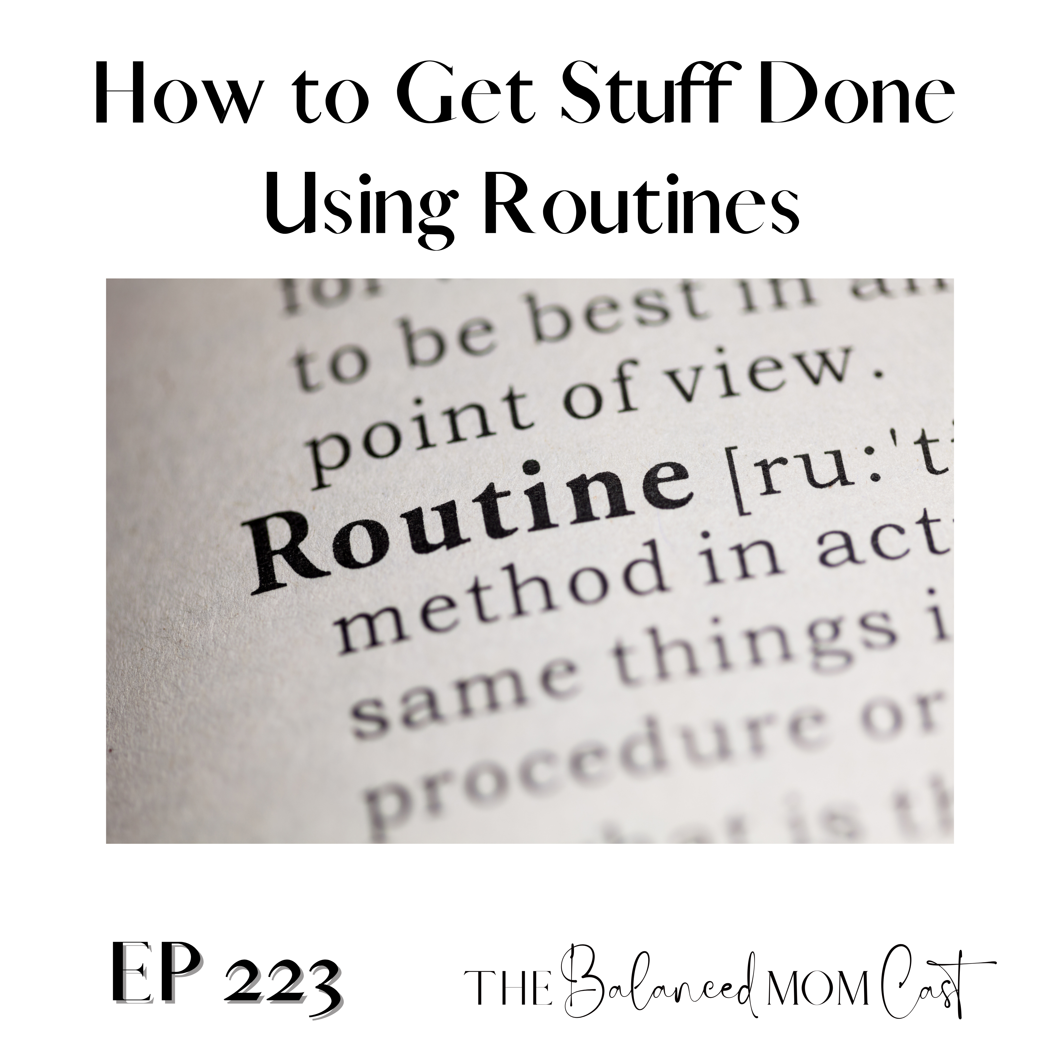 Ep 223: How to Get Stuff Done Using Routines
