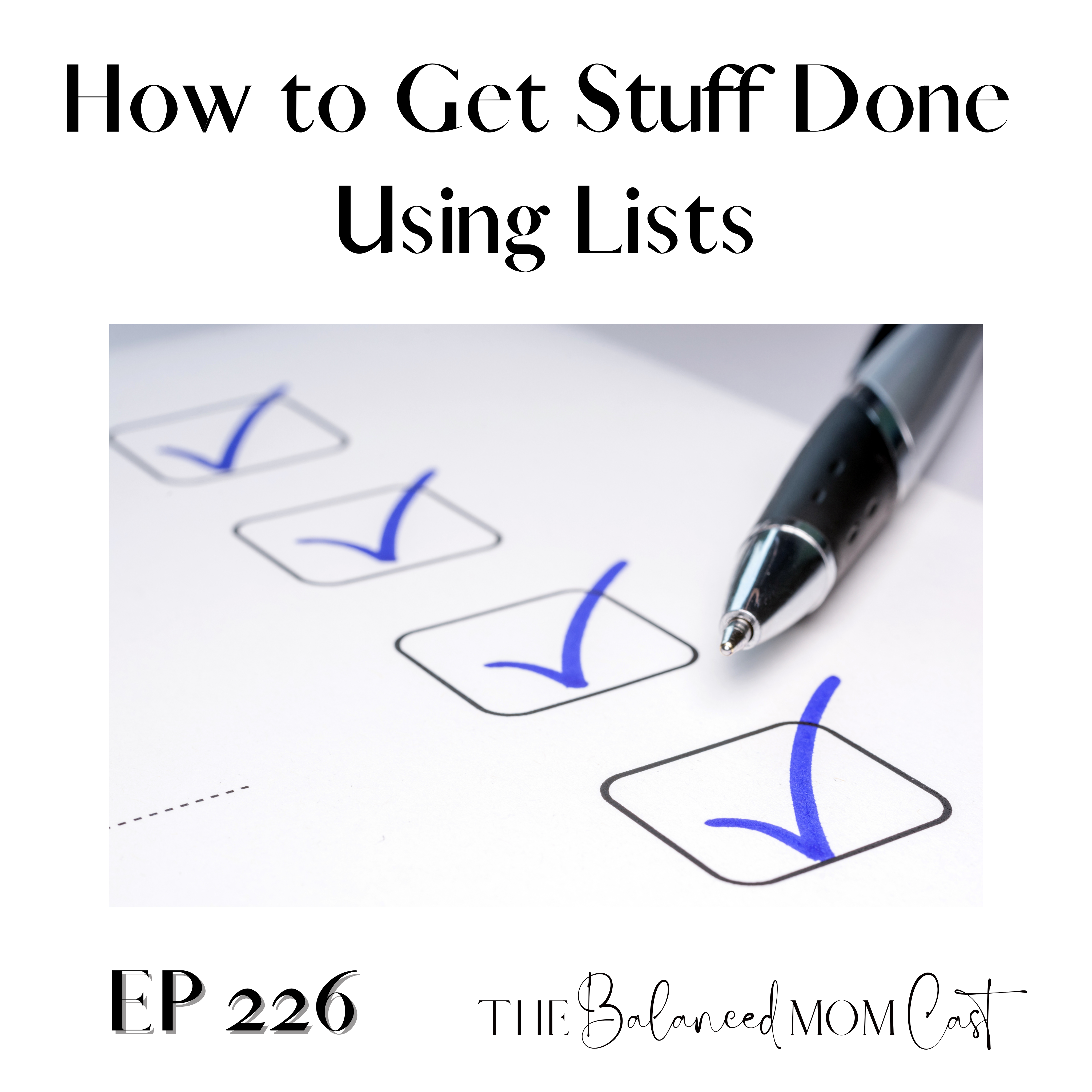 Ep 226: How to Get Stuff Done Using Lists